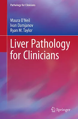 E-Book (pdf) Liver Pathology for Clinicians von Maura O'Neil, Ivan Damjanov, Ryan M. Taylor