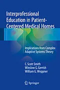 E-Book (pdf) Interprofessional Education in Patient-Centered Medical Homes von C. Scott Smith, Winslow G. Gerrish, William G. Weppner