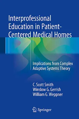 E-Book (pdf) Interprofessional Education in Patient-Centered Medical Homes von C. Scott Smith, Winslow G. Gerrish, William G. Weppner