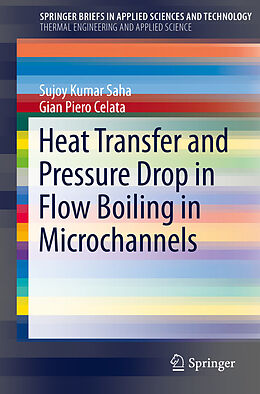 E-Book (pdf) Heat Transfer and Pressure Drop in Flow Boiling in Microchannels von Sujoy Kumar Saha, Gian Piero Celata