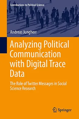 E-Book (pdf) Analyzing Political Communication with Digital Trace Data von Andreas Jungherr