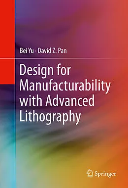 E-Book (pdf) Design for Manufacturability with Advanced Lithography von Bei Yu, David Z. Pan