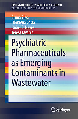 Kartonierter Einband Psychiatric Pharmaceuticals as Emerging Contaminants in Wastewater von Bruna Silva, Teresa Tavares, Isabel C. Neves