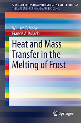 E-Book (pdf) Heat and Mass Transfer in the Melting of Frost von William F. Mohs, Francis A. Kulacki