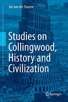 E-Book (epub) Studies on Collingwood, History and Civilization von Jan Van Der Dussen