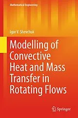 Fester Einband Modelling of Convective Heat and Mass Transfer in Rotating Flows von Igor V. Shevchuk