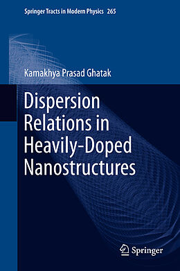 Fester Einband Dispersion Relations in Heavily-Doped Nanostructures von Kamakhya Prasad Ghatak