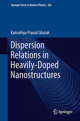 E-Book (pdf) Dispersion Relations in Heavily-Doped Nanostructures von Kamakhya Prasad Ghatak