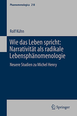 eBook (pdf) Wie das Leben spricht: Narrativität als radikale Lebensphänomenologie de Rolf Kühn