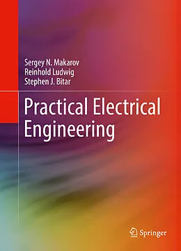 E-Book (pdf) Practical Electrical Engineering von Sergey N. Makarov, Reinhold Ludwig, Stephen J. Bitar