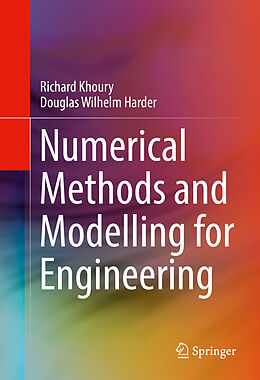 E-Book (pdf) Numerical Methods and Modelling for Engineering von Richard Khoury, Douglas Wilhelm Harder