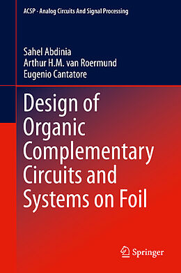 eBook (pdf) Design of Organic Complementary Circuits and Systems on Foil de Sahel Abdinia, Arthur van Roermund, Eugenio Cantatore