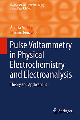 Livre Relié Pulse Voltammetry in Physical Electrochemistry and Electroanalysis de Joaquín González, Ángela Molina