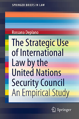 Kartonierter Einband The Strategic Use of International Law by the United Nations Security Council von Rossana Deplano