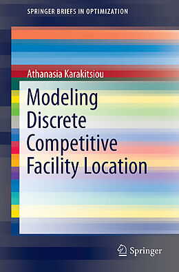 Kartonierter Einband Modeling Discrete Competitive Facility Location von Athanasia Karakitsiou