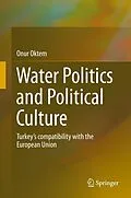 E-Book (pdf) Water Politics and Political Culture von Onur Oktem