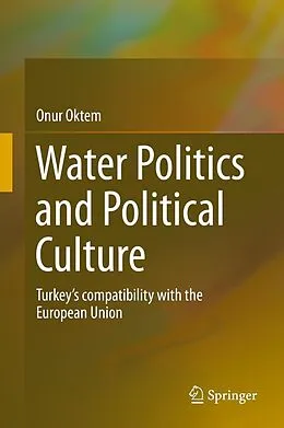 E-Book (pdf) Water Politics and Political Culture von Onur Oktem