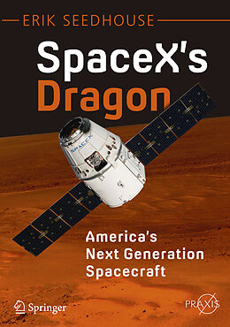 Couverture cartonnée SpaceX's Dragon: America's Next Generation Spacecraft de Erik Seedhouse