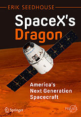 eBook (pdf) SpaceX's Dragon: America's Next Generation Spacecraft de Erik Seedhouse