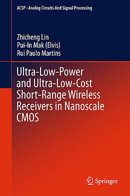 Livre Relié Ultra-Low-Power and Ultra-Low-Cost Short-Range Wireless Receivers in Nanoscale CMOS de Zhicheng Lin, Rui Paulo Martins, Pui-In Mak (Elvis)