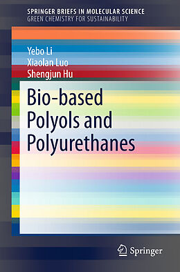 Kartonierter Einband Bio-based Polyols and Polyurethanes von Yebo Li, Shengjun Hu, Xiaolan Luo