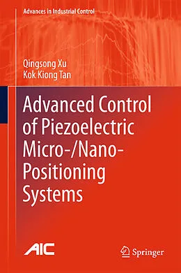 E-Book (pdf) Advanced Control of Piezoelectric Micro-/Nano-Positioning Systems von Qingsong Xu, Kok Kiong Tan