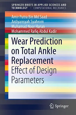 Kartonierter Einband Wear Prediction on Total Ankle Replacement von Amir Putra Bin Md Saad, Mohammed Rafiq Abdul Kadir, Muhamad Noor Harun