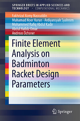 E-Book (pdf) Finite Element Analysis on Badminton Racket Design Parameters von Fakhrizal Azmy Nasruddin, Muhamad Noor Harun, Ardiyansyah Syahrom