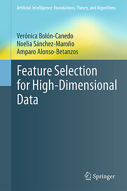 Livre Relié Feature Selection for High-Dimensional Data de Verónica Bolón-Canedo, Amparo Alonso-Betanzos, Noelia Sánchez-Maroño