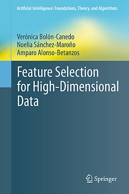 E-Book (pdf) Feature Selection for High-Dimensional Data von Verónica Bolón-Canedo, Noelia Sánchez-Maroño, Amparo Alonso-Betanzos