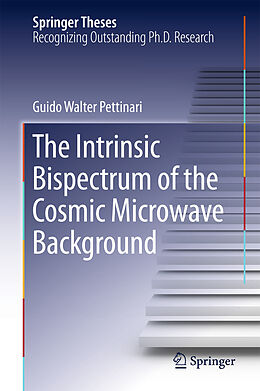 E-Book (pdf) The Intrinsic Bispectrum of the Cosmic Microwave Background von Guido Walter Pettinari