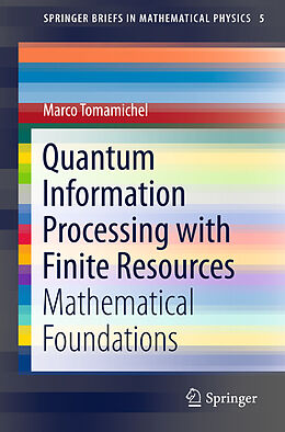 Kartonierter Einband Quantum Information Processing with Finite Resources von Marco Tomamichel