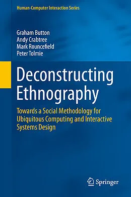 E-Book (pdf) Deconstructing Ethnography von Graham Button, Andy Crabtree, Mark Rouncefield
