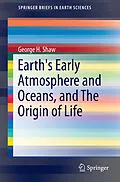 E-Book (pdf) Earth's Early Atmosphere and Oceans, and The Origin of Life von George H. Shaw