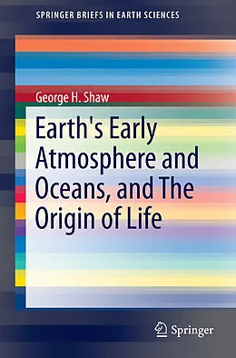 E-Book (pdf) Earth's Early Atmosphere and Oceans, and The Origin of Life von George H. Shaw