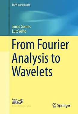 E-Book (pdf) From Fourier Analysis to Wavelets von Jonas Gomes, Luiz Velho