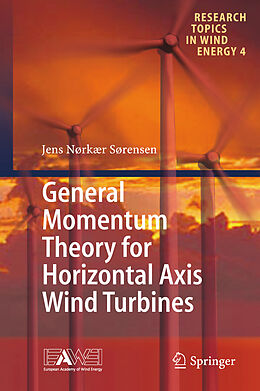 Livre Relié General Momentum Theory for Horizontal Axis Wind Turbines de Jens Nørkær Sørensen