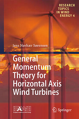 E-Book (pdf) General Momentum Theory for Horizontal Axis Wind Turbines von Jens Nørkær Sørensen
