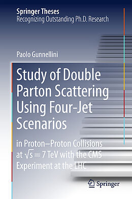 Fester Einband Study of Double Parton Scattering Using Four-Jet Scenarios von Paolo Gunnellini
