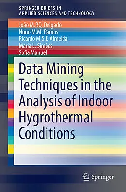Kartonierter Einband Data Mining Techniques in the Analysis of Indoor Hygrothermal Conditions von João M. P. Q. Delgado, Nuno M. M. Ramos, Ricardo Almeida