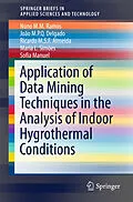 E-Book (pdf) Application of Data Mining Techniques in the Analysis of Indoor Hygrothermal Conditions von Nuno M. M. Ramos, João M. P. Q. Delgado, Ricardo M. S. F. Almeida