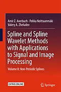 E-Book (pdf) Spline and Spline Wavelet Methods with Applications to Signal and Image Processing von Amir Z. Averbuch, Pekka Neittaanmäki, Valery A. Zheludev