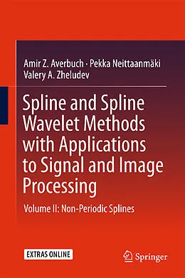 E-Book (pdf) Spline and Spline Wavelet Methods with Applications to Signal and Image Processing von Amir Z. Averbuch, Pekka Neittaanmäki, Valery A. Zheludev