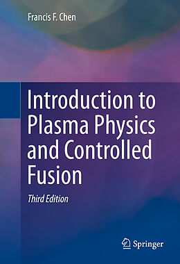 Livre Relié Introduction to Plasma Physics and Controlled Fusion de Francis Chen