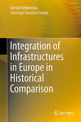 eBook (pdf) Integration of Infrastructures in Europe in Historical Comparison de Gerold Ambrosius, Christian Henrich-Franke