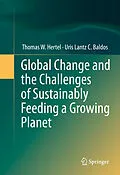 E-Book (pdf) Global Change and the Challenges of Sustainably Feeding a Growing Planet von Thomas W. Hertel, Uris Lantz C. Baldos