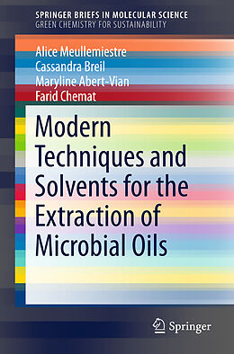 Kartonierter Einband Modern Techniques and Solvents for the Extraction of Microbial Oils von Alice Meullemiestre, Farid Chemat, Maryline Abert-Vian