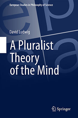 Livre Relié A Pluralist Theory of the Mind de David Ludwig