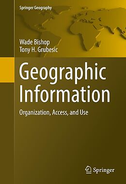 E-Book (pdf) Geographic Information von Wade Bishop, Tony H. Grubesic
