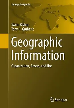 E-Book (pdf) Geographic Information von Wade Bishop, Tony H. Grubesic